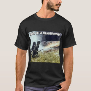 WW2 'Hans, get ze flammenwerfer' T-Shirt