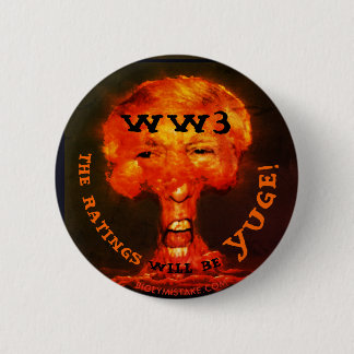 WW3 THE RATINGES WLL BE YUGE! 6 CM ROUND BADGE