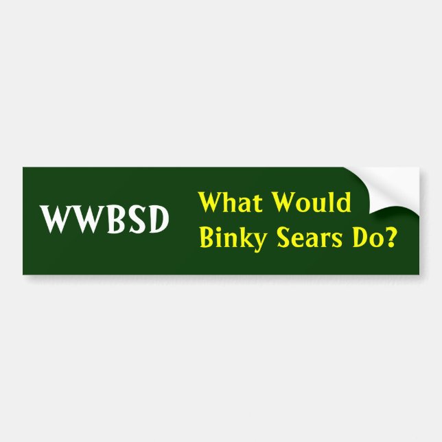 WWBSD, What Would Binky Sears Do? - Customised Bumper Sticker (Front)