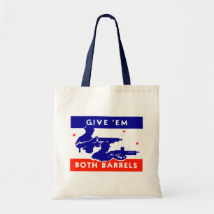 WWII Give 'em Both Barrels Tote Bag