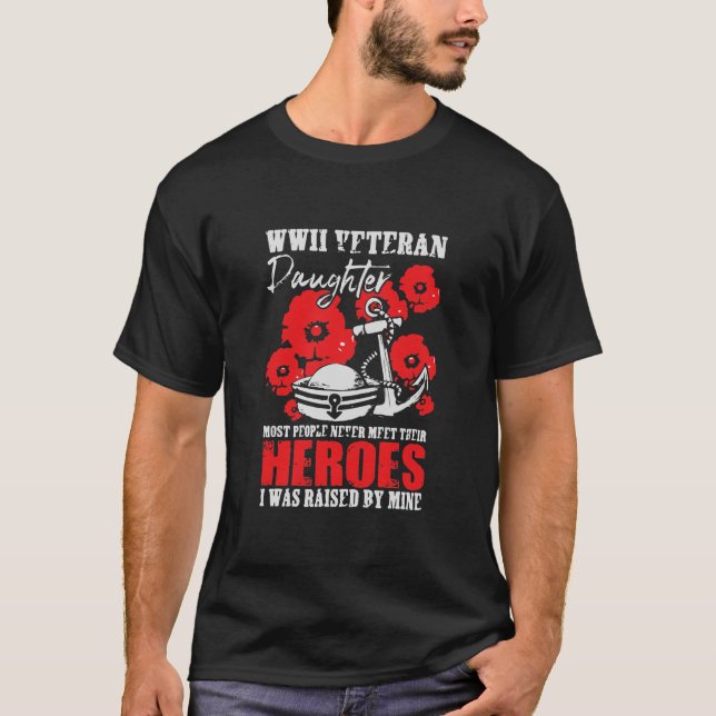 WWII Veteran Daughter Heroes Raised By Mine T-Shirt (Front)