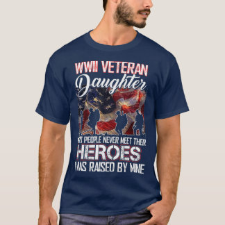 WWII Veteran Daughter Most People Never Meet T-Shirt