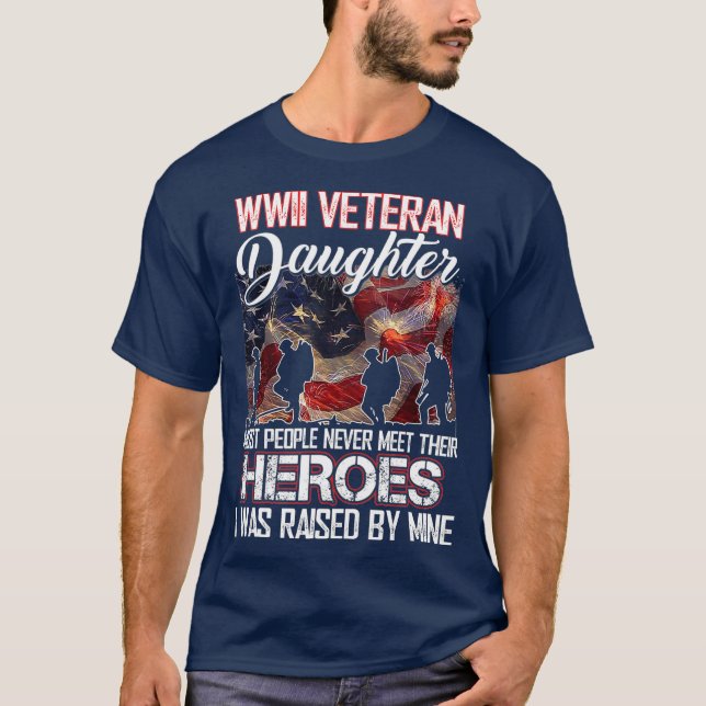 WWII Veteran Daughter Most People Never Meet T-Shirt (Front)