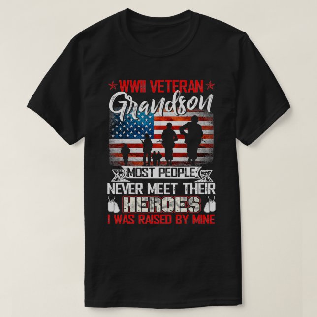 WWII Veteran Grandson Most People Never Meet Their T-Shirt (Design Front)