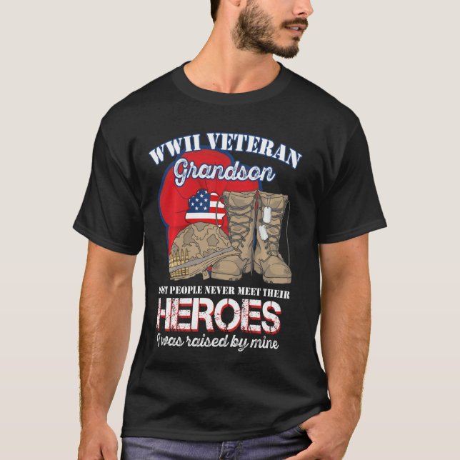 Wwii Veteran Grandson Most People Never Meet Their T-Shirt (Front)