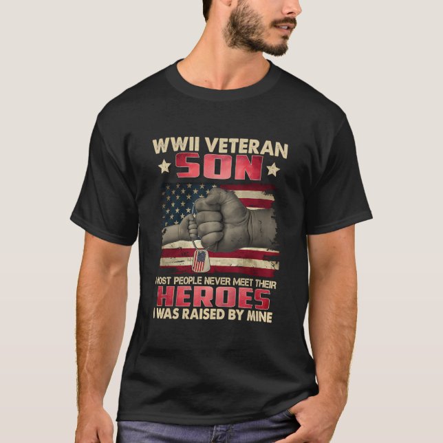 Wwii Veteran Son I Was Raised By Mine My Hero Fath T-Shirt (Front)