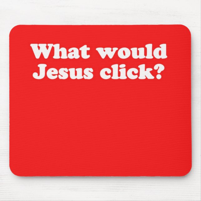 WWJC Mousepad: What would Jesus click? Mouse Mat (Front)