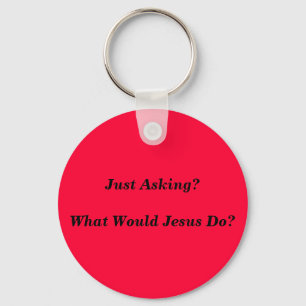 WWJD- What Would Jesus Do?  Key Chain