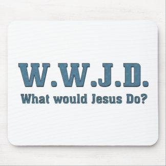 WWJD? What Would Jesus Do? Mouse Mat
