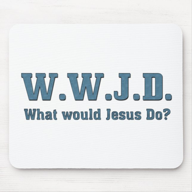 WWJD? What Would Jesus Do? Mouse Mat (Front)