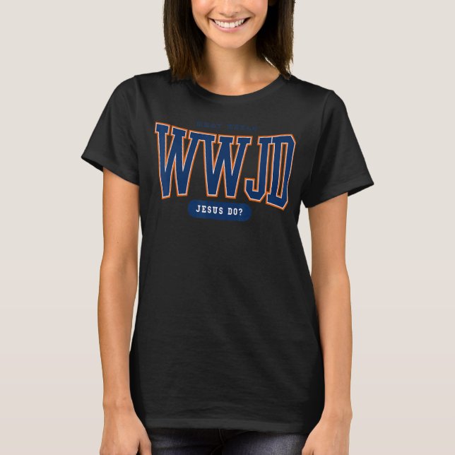WWJD - What Would Jesus Do T-Shirt (Front)