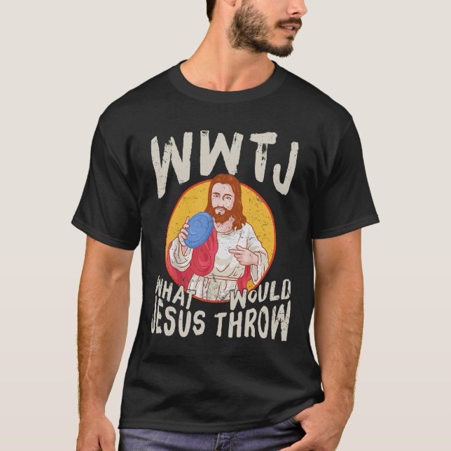 WWJT What Would Jesus Throw Funny Disc Golf T-Shirt (Front)