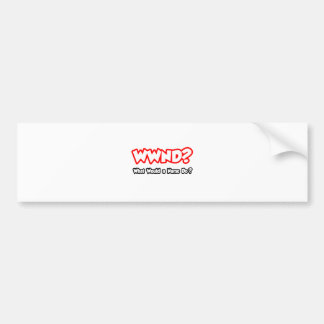 WWND...What Would a Nurse Do? Bumper Sticker