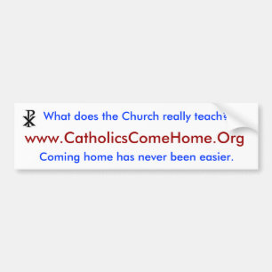 www.CatholicsComeHome.Org Bumper Sticker