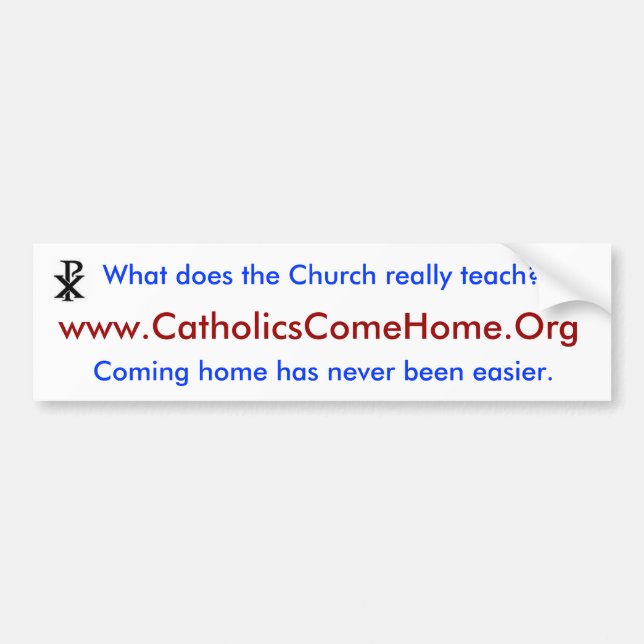 www.CatholicsComeHome.Org Bumper Sticker (Front)