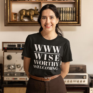 WWW- Wise, Worthy, Welcoming T-Shirt