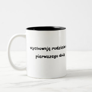 Wychowuję Rodziców od Pierwszego Dnia Two-Tone Coffee Mug