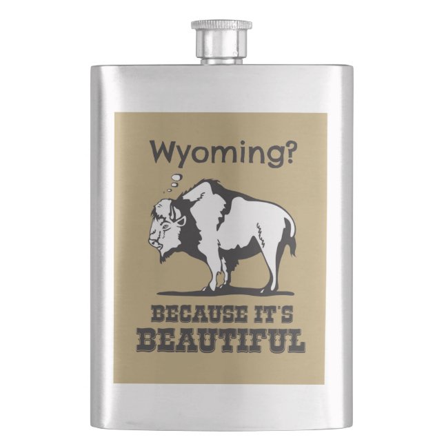 Wyoming? Because It's Beautiful Hip Flask (Front)