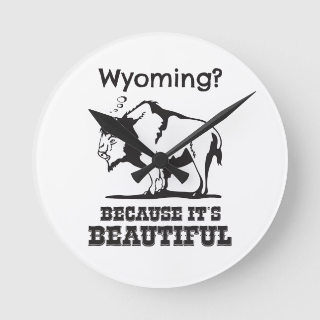 Wyoming? Because It's Beautiful Round Clock (Front)