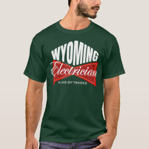 Wyoming Electrician King of Trades Union T-Shirt