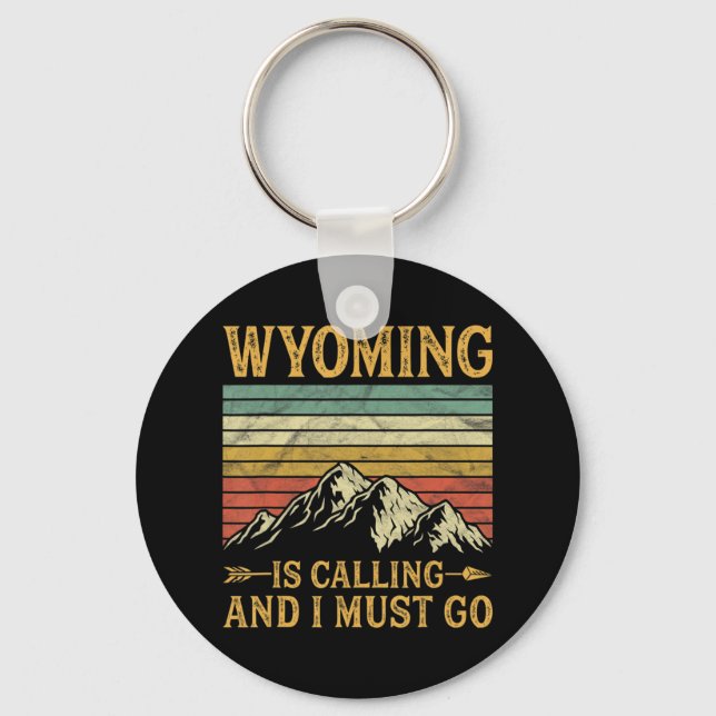 Wyoming Is Calling And I Must Go 7 Key Ring (Front)