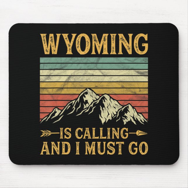 Wyoming Is Calling And I Must Go 7 Mouse Mat (Front)