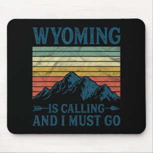Wyoming Is Calling And I Must Go  Mouse Mat