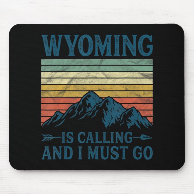 Wyoming Is Calling And I Must Go  Mouse Mat (Front)