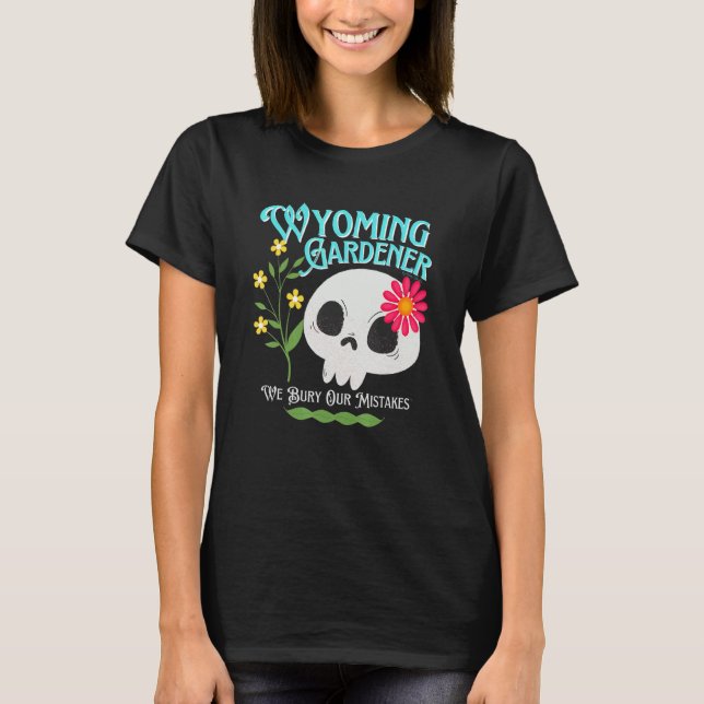 Wyoming Wy State Rebellious Gardener Cute Skull Fl T-Shirt (Front)