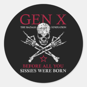 X Generation Before All You Sissie Were Born Skull Classic Round Sticker