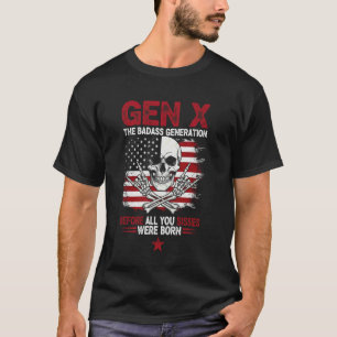 X Generation Before AllYou Sissie were Born Skull  T-Shirt