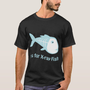 X is for X-ray Fish T-Shirt