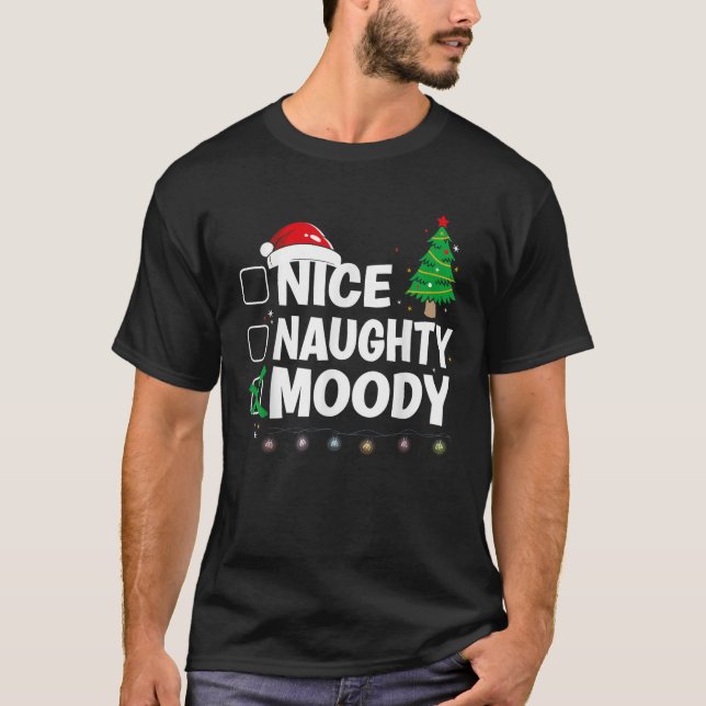 X Mas Matching Nice Or Naughty Or Moody Pajama  T-Shirt (Front)