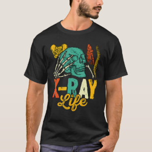 X Ray Life Rad Tech Radiographer Radiologic Techn T-Shirt