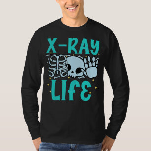 X Ray Life Rad Tech Radiographer Radiology Techni T-Shirt