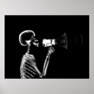 X-RAY SKELETON ON MEGAPHONE - B&W POSTER