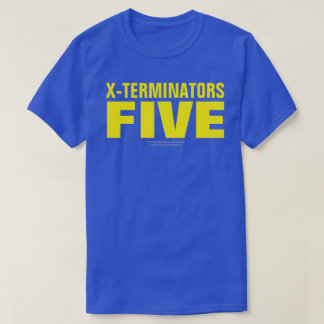 X-TERMINATORS FIVE T-Shirt