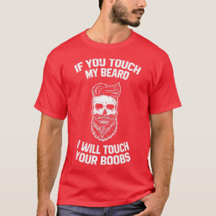 XASTY If You Touch My Beard Beard Man T-Shirt