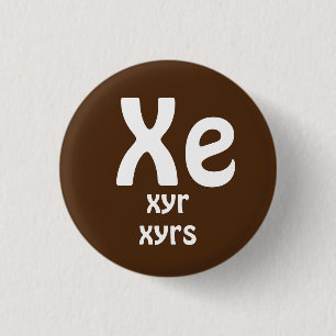 Xe, Xyr, Xyrs Pronouns Button