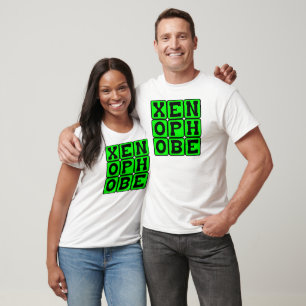 Xenophobe, Fear of The Foreign T-Shirt