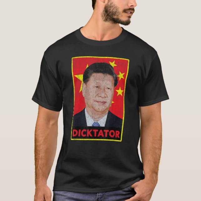 Xi Jinping Dicktator  Chinese Communist Propaganda T-Shirt (Front)