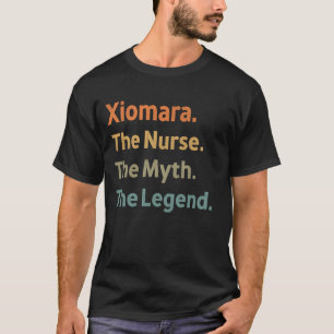 Xiomara The Nurse The Myth The Legend Funny Vintag T-Shirt