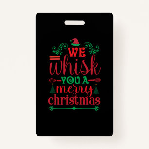 Xmas Art We Whisk You A Merry Christmas ID Badge