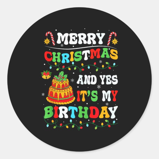 Xmas Birthday Funny Merry Christmas And Yes It's M Classic Round Sticker (Front)
