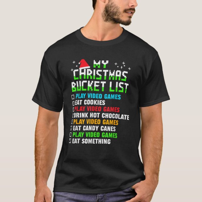 Xmas Bucket List Christmas Video Games Funny Gamer T-Shirt (Front)