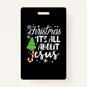 Xmas Christmas It Is All About Jesus ID Badge