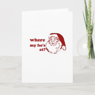 xmas christmas santa where my ho's at funny humour holiday card