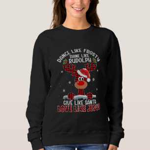 Xmas Dance Like Frosty Shine Like Rudolph Love Lik Sweatshirt