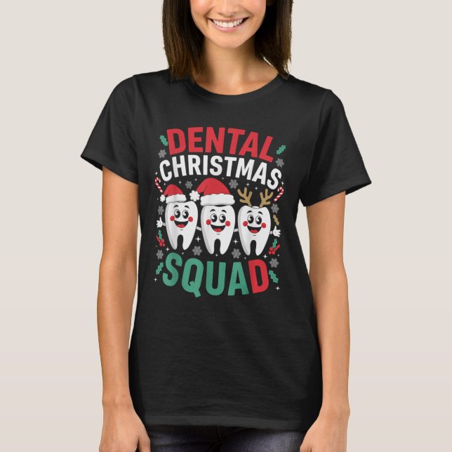 Xmas Dental Christmas Squad Teeth Dentist Oral Hyg T-Shirt (Front)