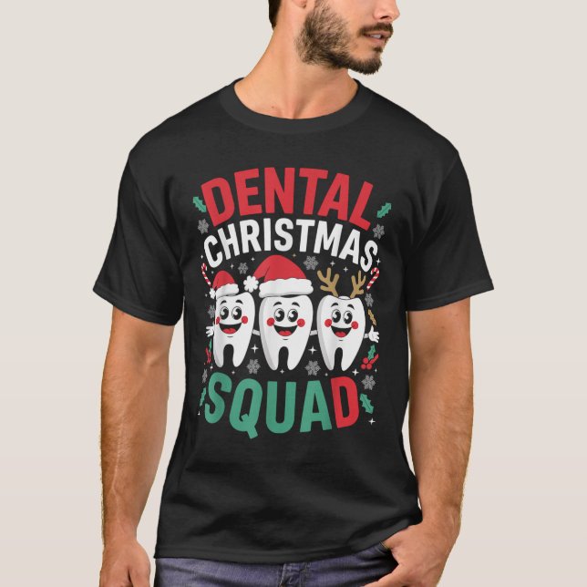 Xmas Dental Christmas Squad Teeth Dentist Oral Hyg T-Shirt (Front)